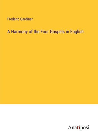 A Harmony of the Four Gospels in English