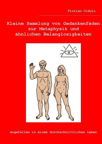 Kleine Sammlung von Gedankenfäden zur Metaphysik und ähnlichen Belanglosigkeiten