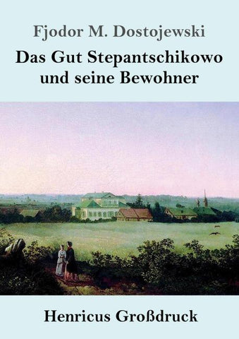 Das Gut Stepantschikowo und seine Bewohner (Großdruck)