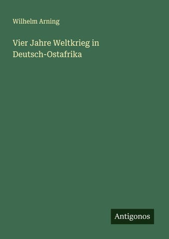 Vier Jahre Weltkrieg in Deutsch-Ostafrika