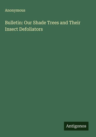 Bulletin: Our Shade Trees and Their Insect Defoliators