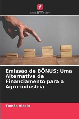 Emissão de BÔNUS: Uma Alternativa de Financiamento para a Agro-indústria