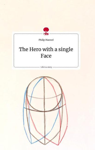 The Hero with a single Face. Life is a Story - story.one