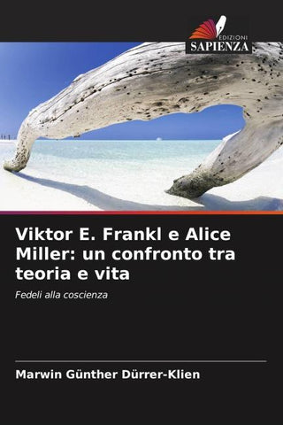 Viktor E. Frankl e Alice Miller: un confronto tra teoria e vita