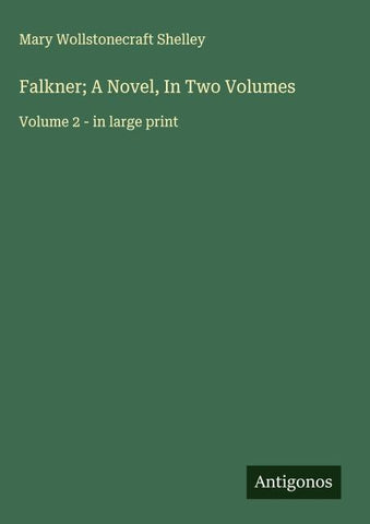 Falkner; A Novel, In Two Volumes