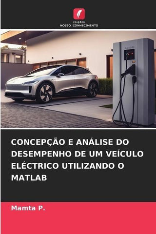 CONCEPÇÃO E ANÁLISE DO DESEMPENHO DE UM VEÍCULO ELÉCTRICO UTILIZANDO O MATLAB