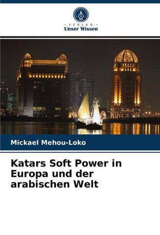 Katars Soft Power in Europa und der arabischen Welt