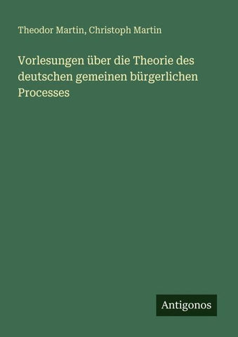 Vorlesungen über die Theorie des deutschen gemeinen bürgerlichen Processes