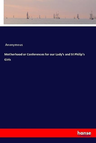 Motherhood or Conferences for our Lady's and St Philip's Girls