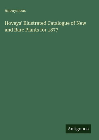 Hoveys' Illustrated Catalogue of New and Rare Plants for 1877
