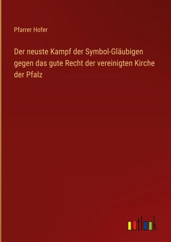 Der neuste Kampf der Symbol-Gläubigen gegen das gute Recht der vereinigten Kirche der Pfalz