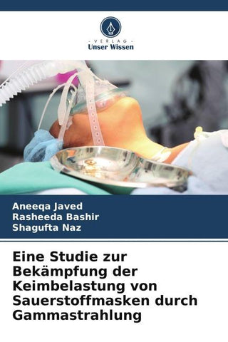 Eine Studie zur Bekämpfung der Keimbelastung von Sauerstoffmasken durch Gammastrahlung