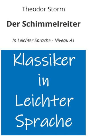 Der Schimmelreiter: In Leichter Sprache - Niveau A1