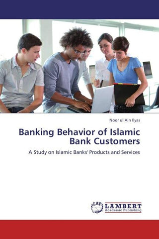 Banking Behavior of Islamic Bank Customers