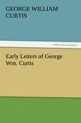 Early Letters of George Wm. Curtis