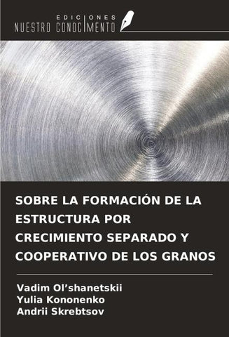 SOBRE LA FORMACIÓN DE LA ESTRUCTURA POR CRECIMIENTO SEPARADO Y COOPERATIVO DE LOS GRANOS
