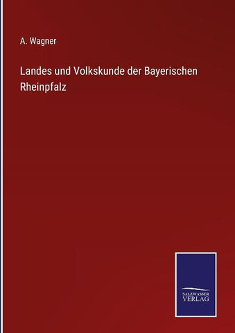 Landes und Volkskunde der Bayerischen Rheinpfalz