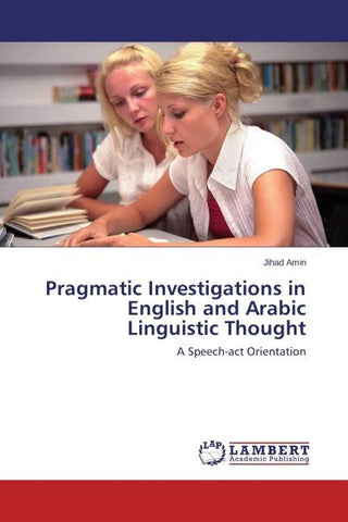 Pragmatic Investigations in English and Arabic Linguistic Thought