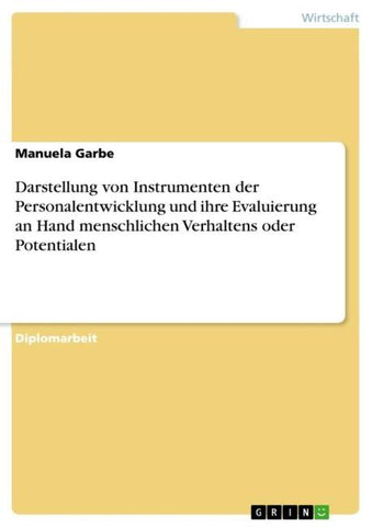 Darstellung von Instrumenten der Personalentwicklung und ihre Evaluierung an Hand menschlichen Verhaltens oder Potentialen