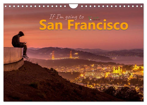If I'm going to San Francisco (Wandkalender 2026 DIN A4 quer), CALVENDO Monatskalender
