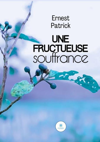 Une fructueuse souffrance