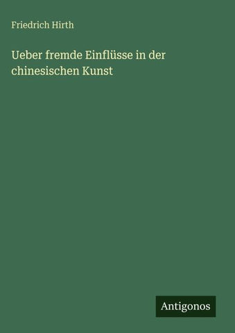 Ueber fremde Einflüsse in der chinesischen Kunst