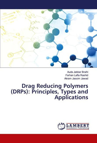 Drag Reducing Polymers (DRPs): Principles, Types and Applications