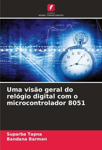 Uma visão geral do relógio digital com o microcontrolador 8051