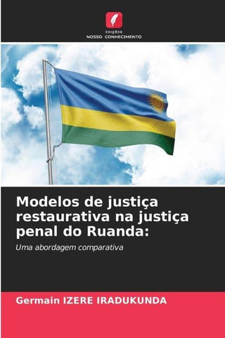 Modelos de justiça restaurativa na justiça penal do Ruanda: