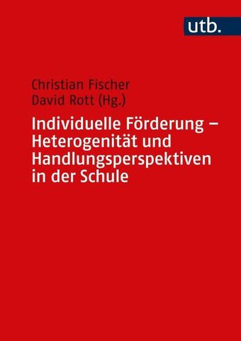 Individuelle Förderung - Heterogenität und Handlungsperspektiven in der Schule