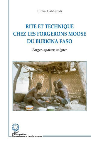 Rite et technique des forgerons moose du Burkina Faso