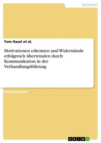 Motivationen erkennen und Widerstände erfolgreich überwinden durch Kommunikation in der Verhandlungsführung
