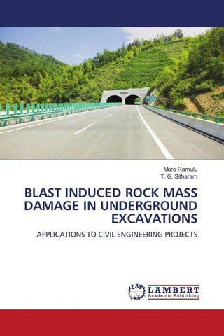 BLAST INDUCED ROCK MASS DAMAGE IN UNDERGROUND EXCAVATIONS