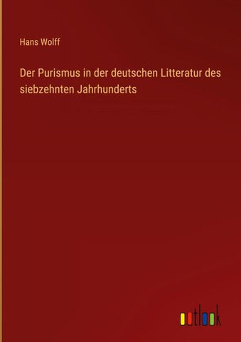Der Purismus in der deutschen Litteratur des siebzehnten Jahrhunderts