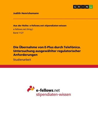 Die Übernahme von E-Plus durch Telefónica. Untersuchung ausgewählter regulatorischer Anforderungen
