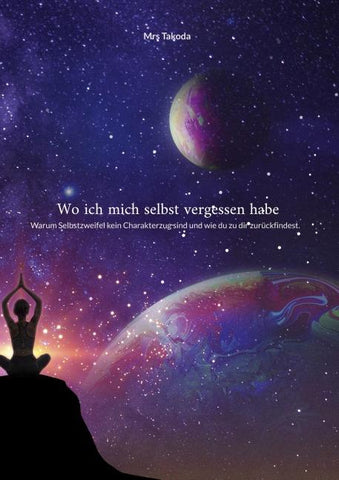 Wo ich mich selbst vergessen habe