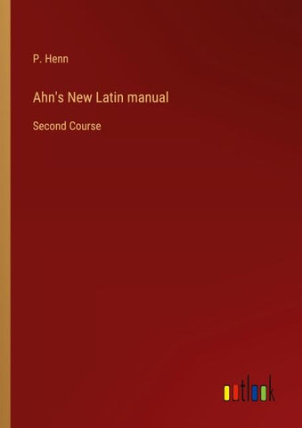 Ahn's New Latin manual