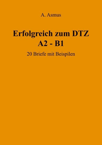 Erfolgreich zum DTZ A2 - B1 20 Briefe mit Beispielen