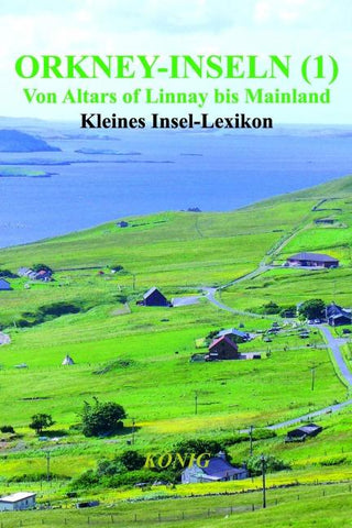 Orkney-Inseln - Band 1 - Von Altars of Linnay bis Mainland