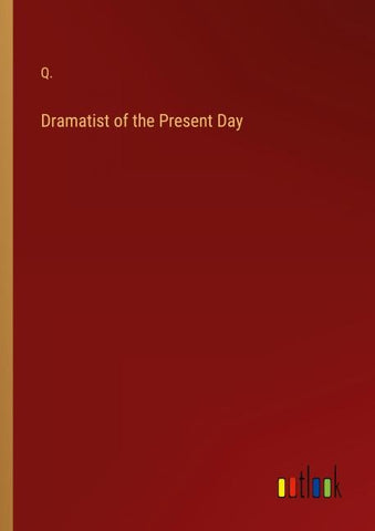 Dramatist of the Present Day