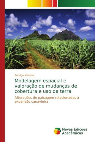 Modelagem espacial e valoração de mudanças de cobertura e uso da terra