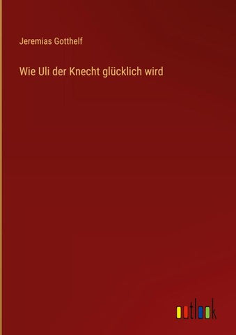 Wie Uli der Knecht glücklich wird