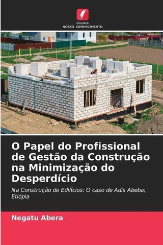 O Papel do Profissional de Gestão da Construção na Minimização do Desperdício