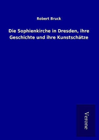 Die Sophienkirche in Dresden, ihre Geschichte und ihre Kunstschätze