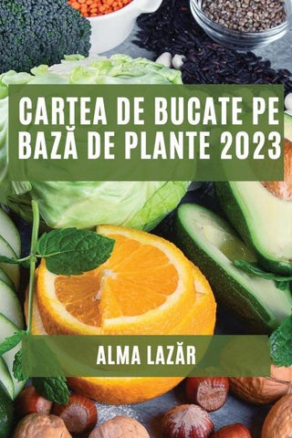 Cartea de Bucate pe baz¿ de Plante 2023