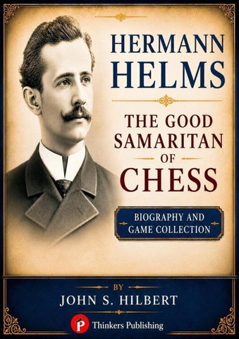 Hermann Helms - The Good Samaritan of Chess
