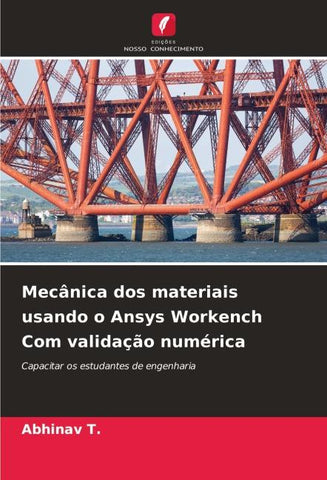 Mecânica dos materiais usando o Ansys Workench Com validação numérica
