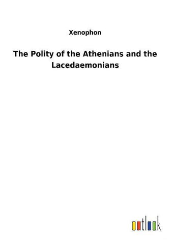 The Polity of the Athenians and the Lacedaemonians