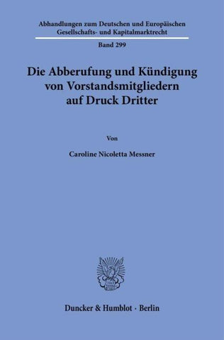 Die Abberufung und Kündigung von Vorstandsmitgliedern auf Druck Dritter