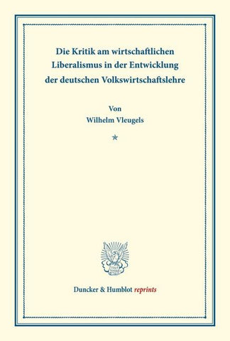 Die Kritik am wirtschaftlichen Liberalismus in der Entwicklung der deutschen Volkswirtschaftslehre.